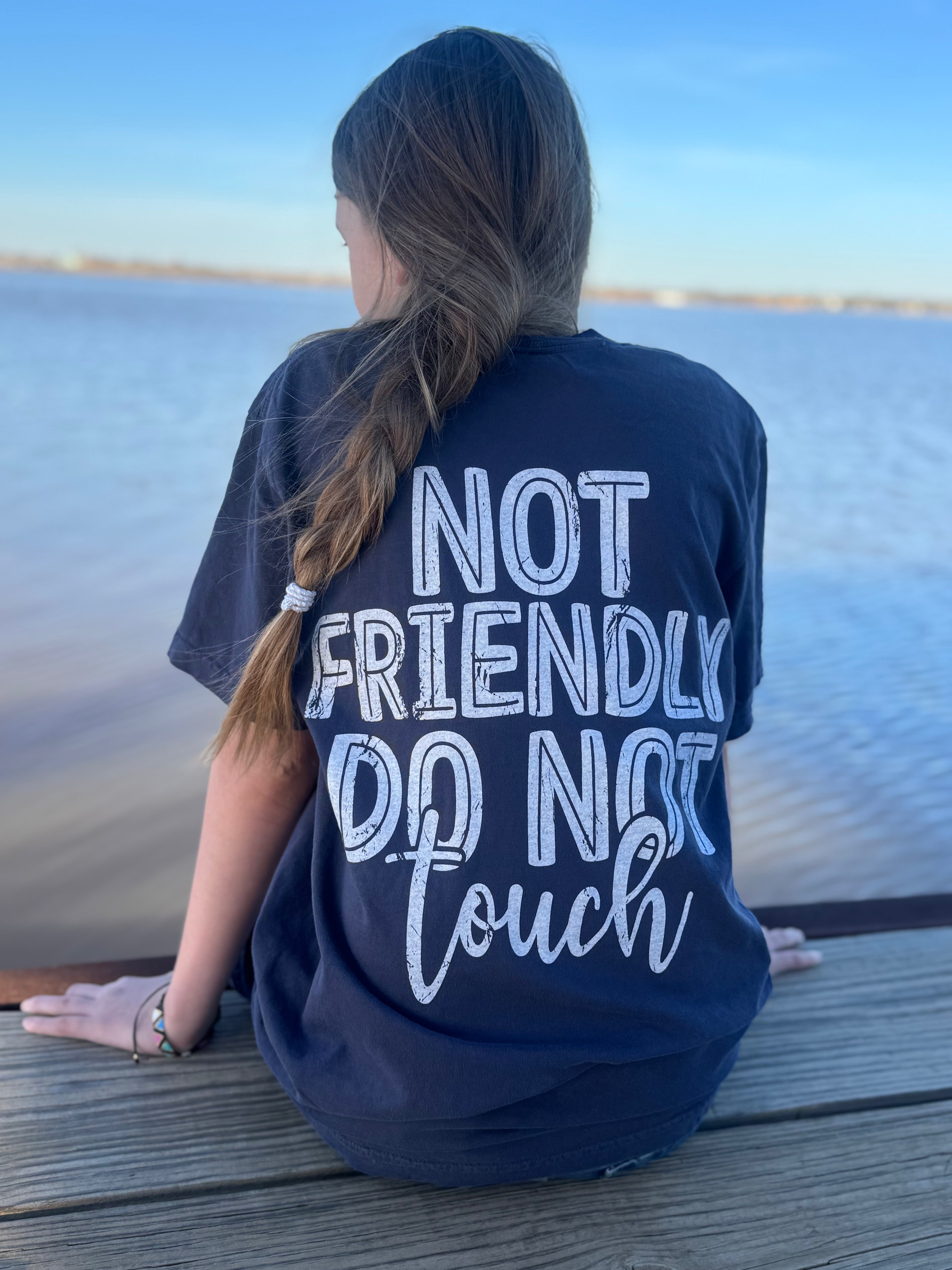 Black cotton t-shirt from Shop Karma Tees with "Not Friendly. Do Not Touch" printed slogan on front.
