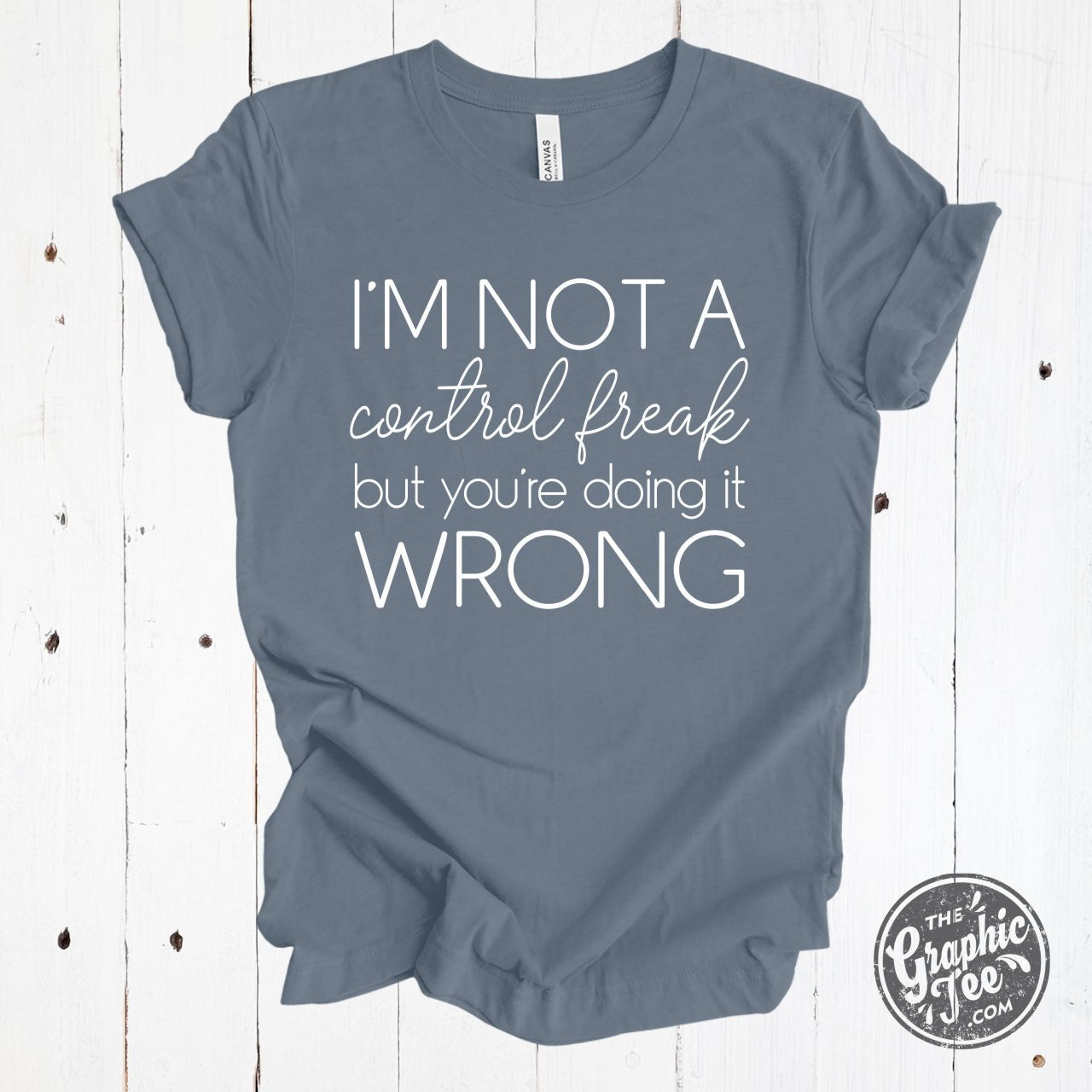 Cream-colored crew neck graphic tee by The Graphic Tee with humorous "I'm Not A Control Freak, But You're Doing It Wrong" print.