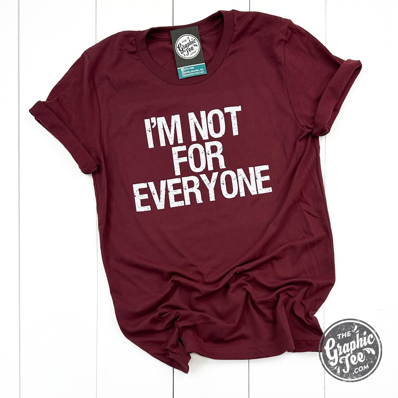 Unisex SS Graphic Tee by The Graphic Tee with bold "I'm Not For Everyone" print on soft fabric.