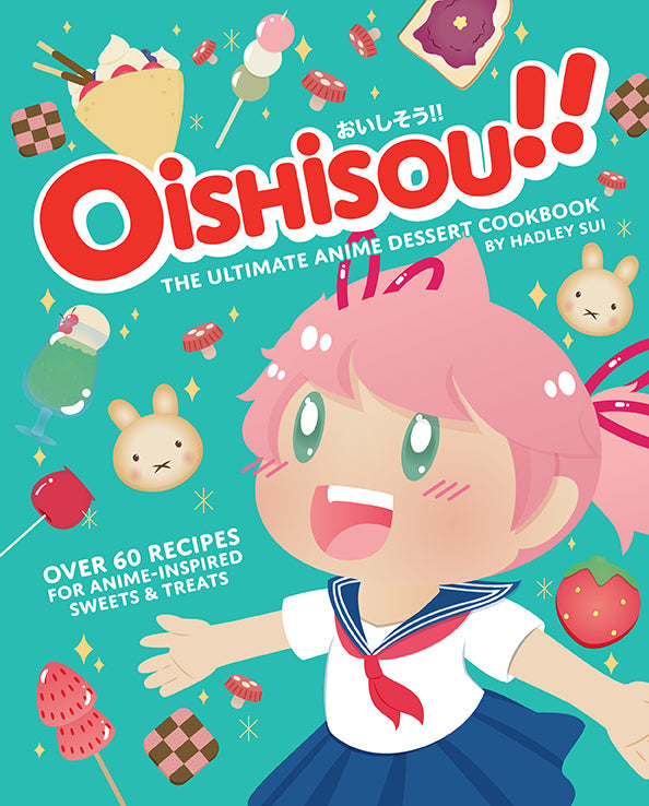 Hardcover of Oishisou!! The Ultimate Anime Dessert Cookbook by Insight Editions, featuring colorful anime-style dessert illustrations.