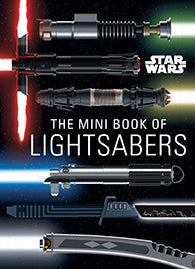 Hardcover Star Wars Mini Book of Lightsabers by Insight Editions, featuring detailed images of iconic lightsabers from the series.