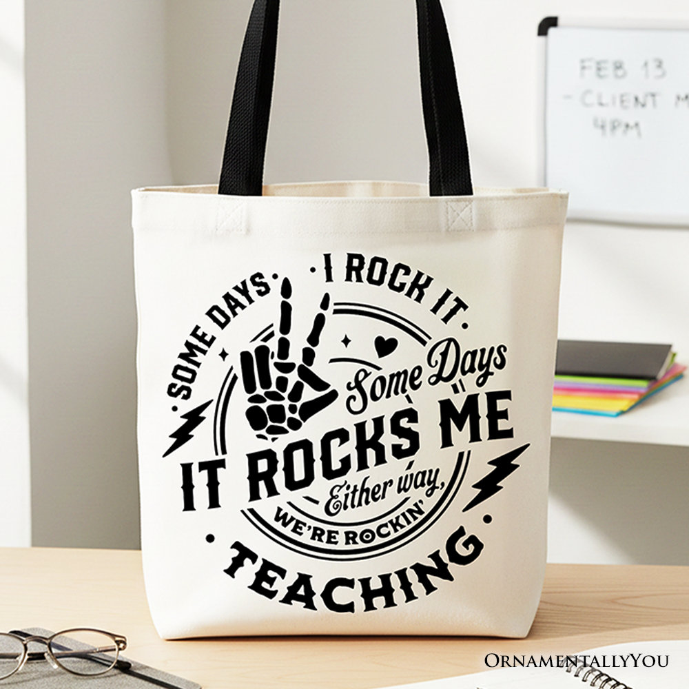 White tote bag by OrnamentallyYou featuring humorous "Some Days I Rock It, Some Days It Rocks Me" text, perfect for fun teachers.