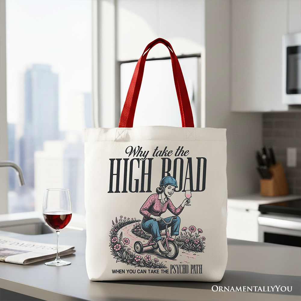 White OrnamentallyYou tote bag with humorous "Why Take High Road Mom" sarcastic design, perfect for adult gift shopping.