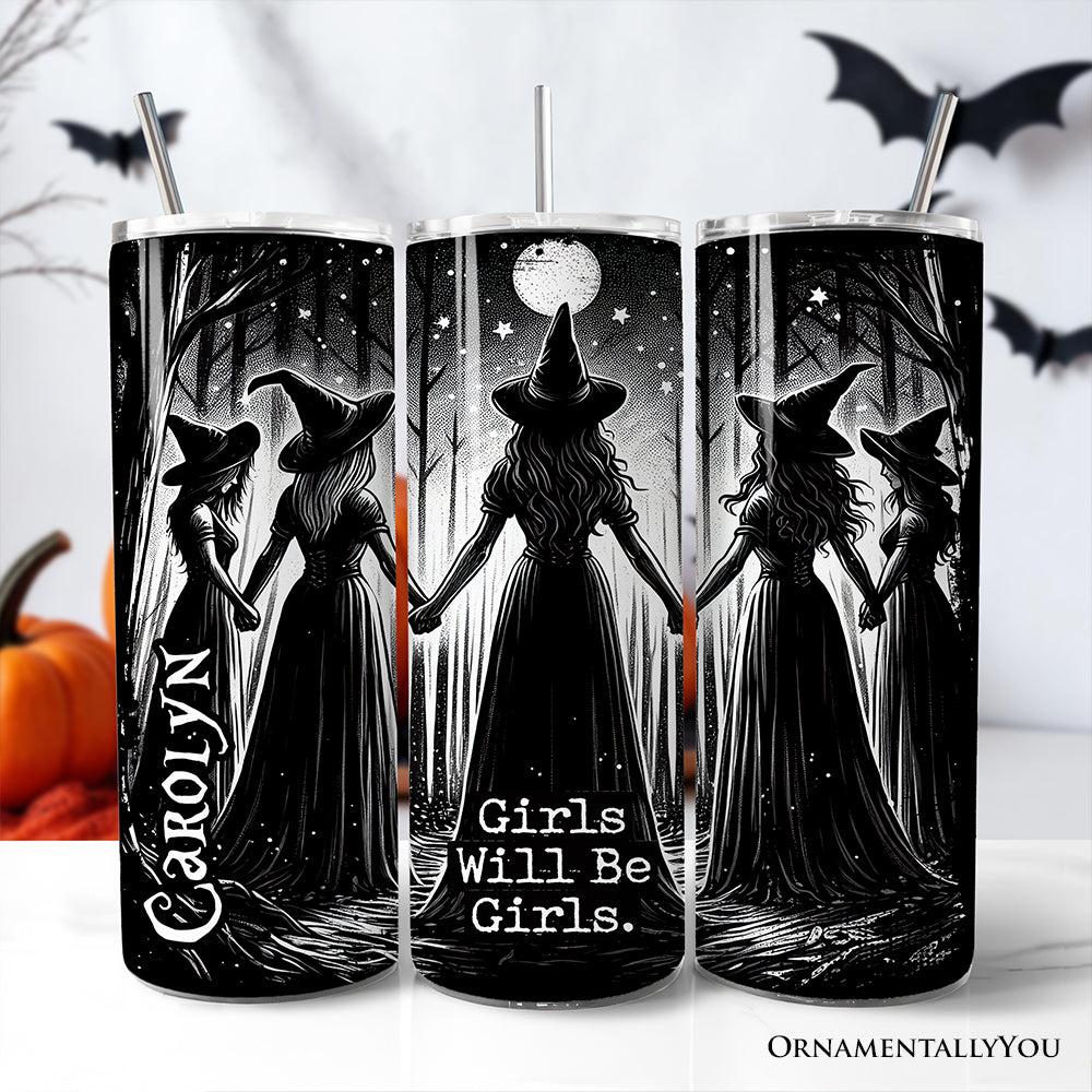 Girls Will Be Girls 20oz personalized stainless steel tumbler with lid and straw, featuring empowered women spooky witch coven design.