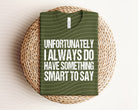 Gray graphic tee from Anchored Grace Boutique featuring the phrase "Unfortunately I Always Do Have Something Smart to Say" in bold black lettering.