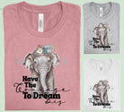 Have the Courage to Dream Big graphic tee from Anchored Grace Boutique, featuring inspirational text on a casual cotton t-shirt.