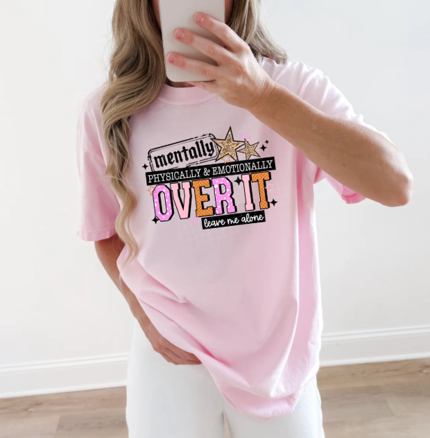 Mentally, physically, and emotionally over it graphic tee by Anchored Grace Boutique, casual cotton t-shirt with bold print.