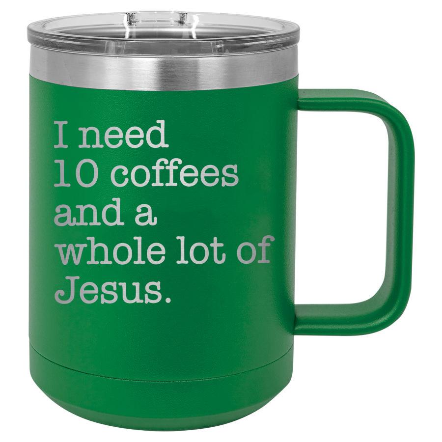 15 oz Polar Camel coffee mug with sliding lid featuring the "I Need 10 Coffees and a Whole Lot of Jesus" design by Anchored Grace Boutique.