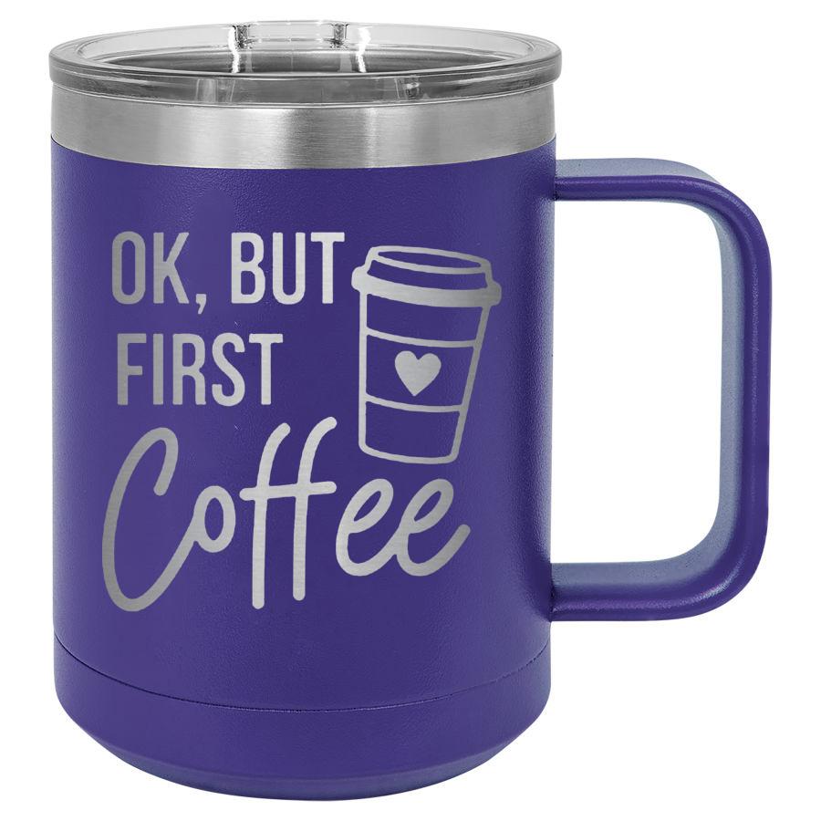 15 oz Polar Camel coffee mug from Anchored Grace Boutique with "Ok But First Coffee" design and sliding lid.