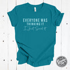 Black short sleeve graphic tee by The Graphic Tee featuring the bold statement "Everyone Was Thinking It I Just Said It" text.