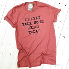 Unisex SS graphic T-shirt with "I'm Only Talking to Jesus Today" print by The Graphic Tee, shown flat on a white background.
