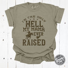Graphic SS tee by The Graphic Tee featuring "I'm The Only Hell My Mama Ever Raised" text on pigment dyed cotton fabric.