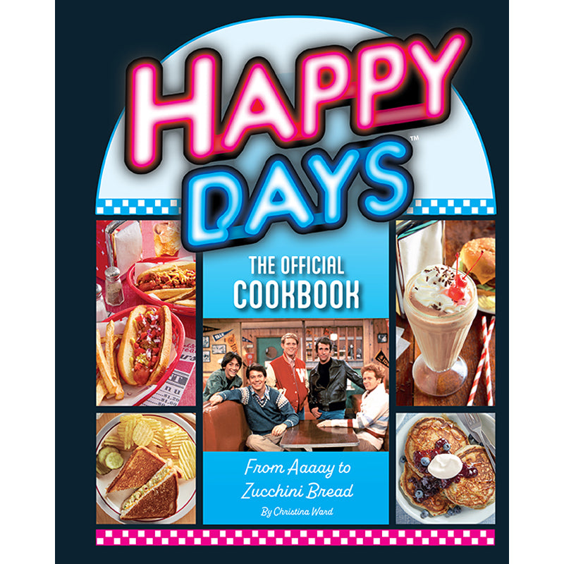 Hardcover of "Happy Days: The Official Cookbook" by Insight Editions, featuring colorful dish images and vintage TV show themes.