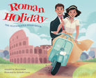 Hardcover edition of "Roman Holiday: The Illustrated Storybook" by Insight Editions with a protective jacket, featuring colorful cover art.