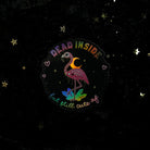 Dead Inside But Still Cute AF flamingo holo sticker by Moonstruck Crystals, featuring vibrant holographic flamingo design.