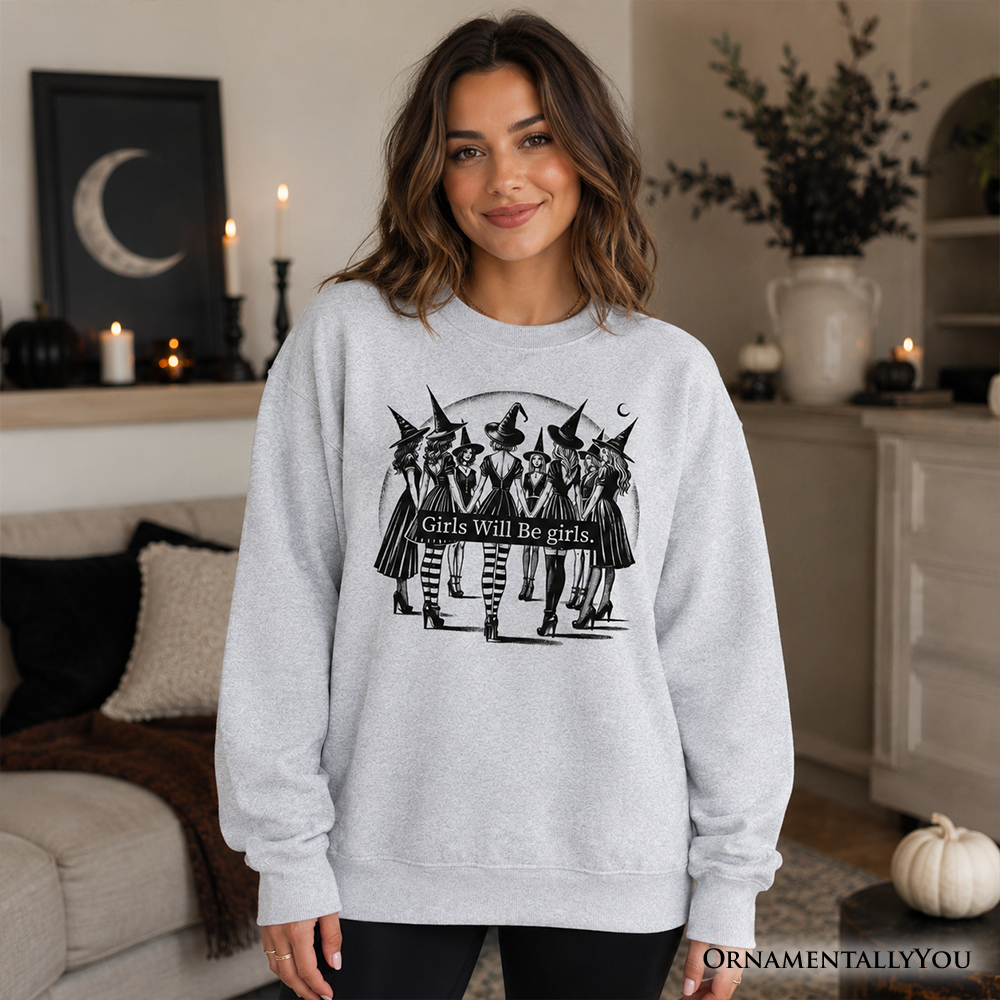 Girls Will Be Girls Witchy Halloween sweatshirt by OrnamentallyYou, cozy sweatshirt for empowered women with Halloween-inspired design.