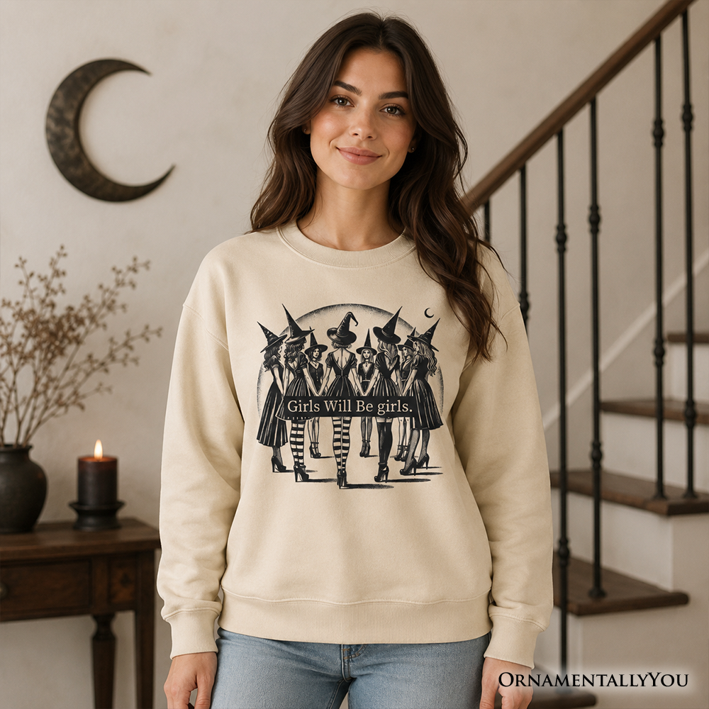 Girls Will Be Girls sweatshirt by OrnamentallyYou featuring a witchy Halloween design, perfect for empowered women.