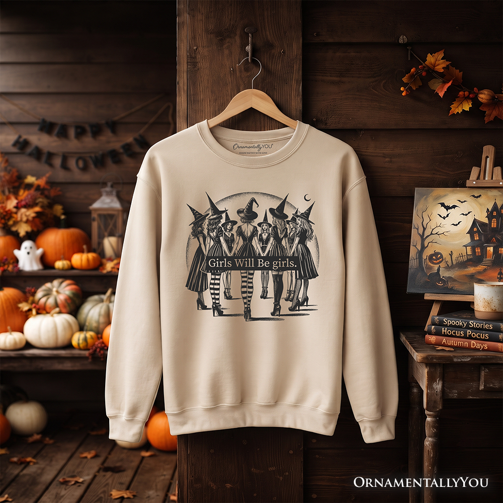 Girls Will Be Girls Witchy Halloween Sweatshirt by OrnamentallyYou, cozy sweatshirt for empowered women with witchy design.