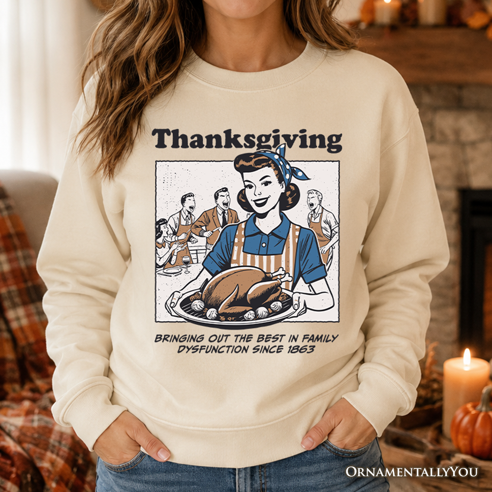 Funny Thanksgiving family dysfunction sweatshirt by OrnamentallyYou featuring retro holiday humor for sarcastic families.