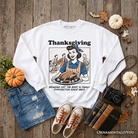 Retro Thanksgiving Family Dysfunction sweatshirt by OrnamentallyYou featuring humorous holiday design, perfect for sarcastic family gatherings.