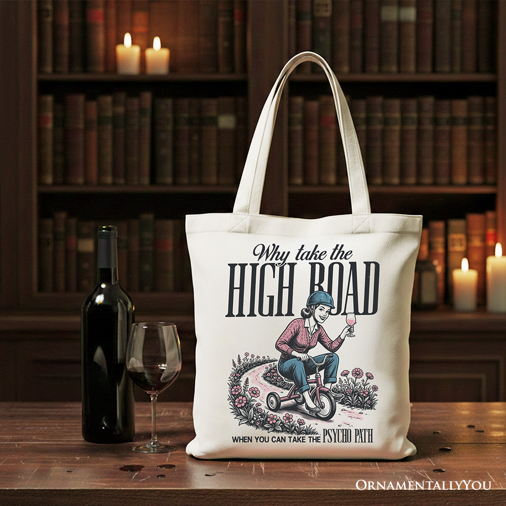 White tote bag from OrnamentallyYou with humorous "Why Take High Road Mom" sarcastic quote, perfect for adult gift shopping.