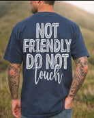 Men's "Not Friendly. Do Not Touch" T-shirt by Shop Karma Tees, featuring bold text design on a casual fit, front view.