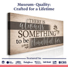 Canvas wall sign with "Something To Be Thankful" quote from Tailored Canvases, featuring elegant handwritten-style text.