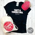 Adult graphic t-shirt featuring the "That's A Terrible Idea What Time?" design from The Graphic Tee brand.